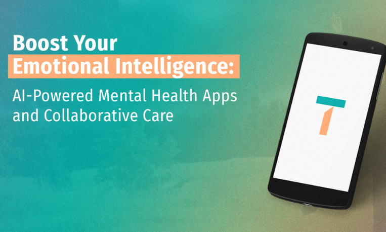 Boost Your Emotional Intelligence: AI-Powered Mental Health Apps and Collaborative Care