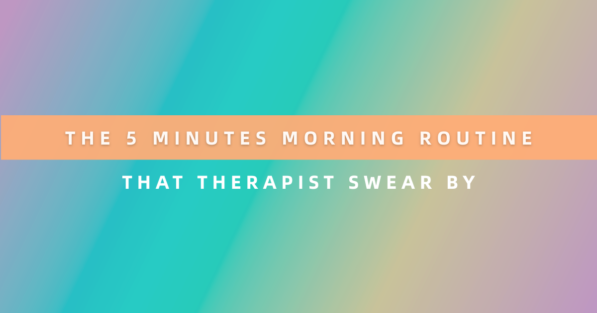 The 5-Minute Morning Routine That Therapists Swear By