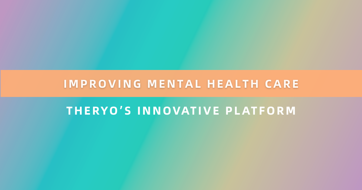 Improving Mental Health Care: Theryo’s Innovative Platform