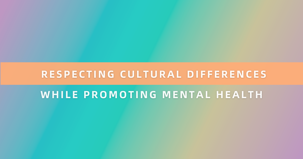 Respecting Cultural Differences While Promoting Mental Health