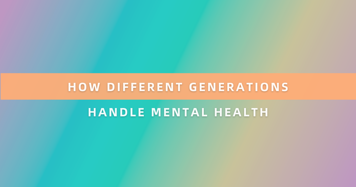 How Different Generations Handle Mental Health and Who’s Doing It Right